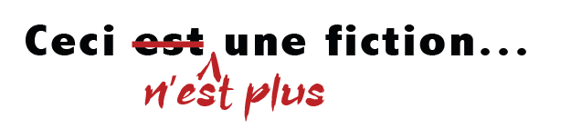 Vraiment! Ceci n'est plus une fiction