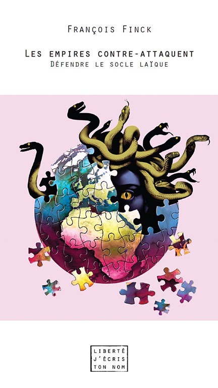 François Finck - Les empires contre-attaquent. Défendre le socle laïque