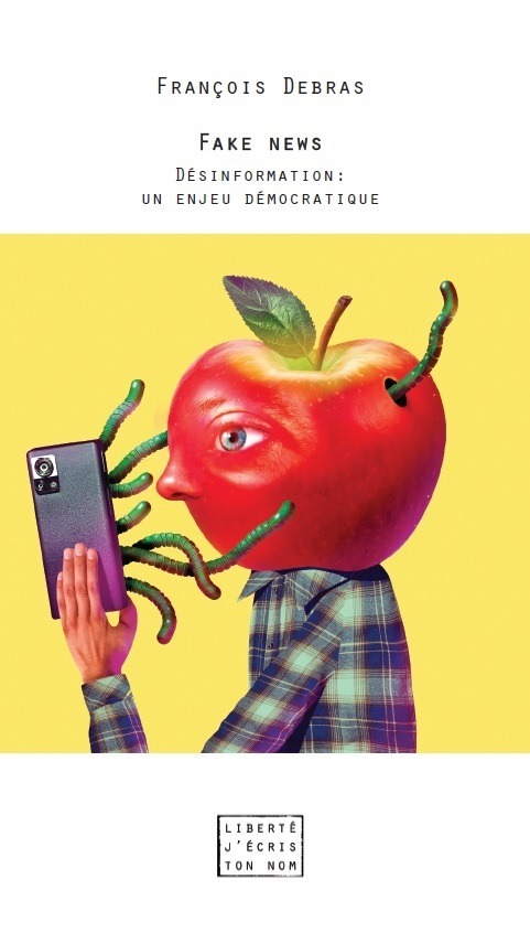 François Debras - Fake news. Désinformation: un enjeu démocratique