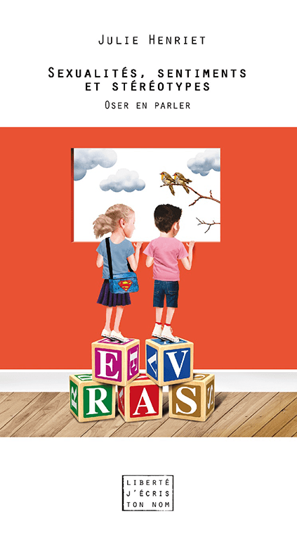 Julie Henriet - Sexualités, sentiments et stéréotypes. Oser en parler