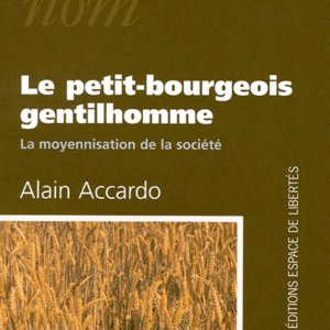 Alain Accardo - Le petit bourgeois gentilhomme. La moyennisation de la société