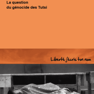 Dominique Celis - Gêneurs de survivants! La question du génocide des Tutsi