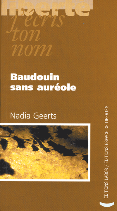 Nadia Geerts - Baudouin sans auréole