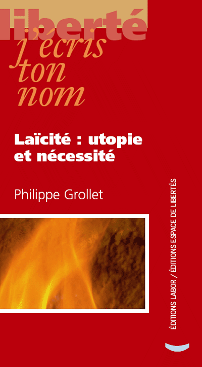 Philippe Grollet - Laïcité: utopie et nécessité