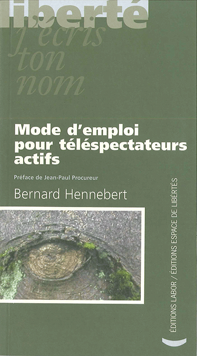 Bernard Hennebert - Mode d’emploi pour téléspectateurs actifs