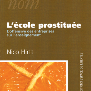 Nico Hirtt. L'école prostituée. L'offensive des entreprises sur l'enseignement
