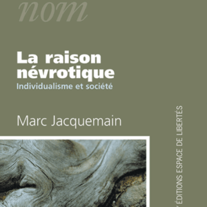Marc Jacquemain - La raison névrotique. Individualisme et société