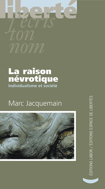 Marc Jacquemain - La raison névrotique. Individualisme et société