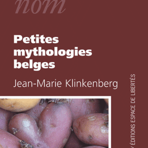 Jean-Marie Klinkenberg - Petites mythologies belges