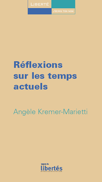 Angèle Kremer-Marietti - Réflexions sur les temps actuels