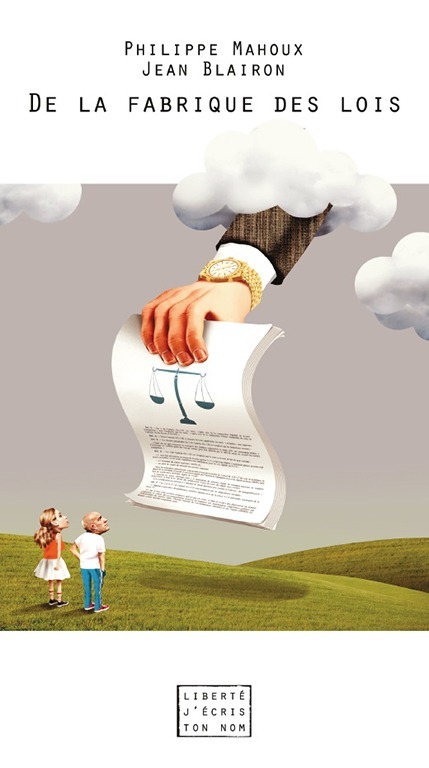 Philippe Mahoux, Jean Blairon - De la fabrique des lois