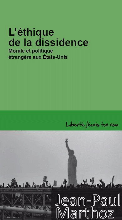 Jean-Paul Marthoz - L'éthique de la dissidence. Morale et politique étrangère aux États-Unis