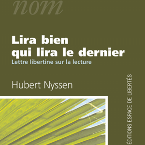 Hubert Nyssen - Lira bien qui lira le dernier. Lettre libertine sur la lecture