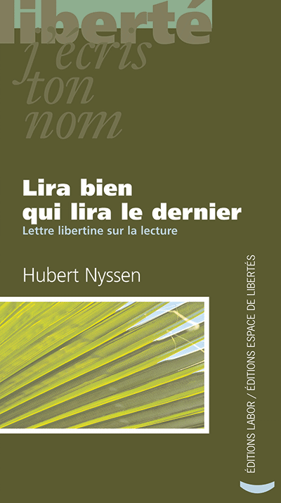 Hubert Nyssen - Lira bien qui lira le dernier. Lettre libertine sur la lecture
