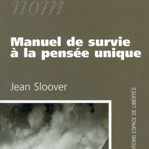 Jean Sloover - Manuel de survie à la pensée unique