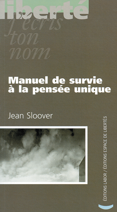 Jean Sloover - Manuel de survie à la pensée unique