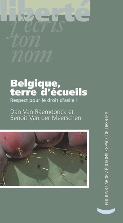 Benoît Van der Meerschen, Dan Van Raemdonck - Belgique, terre d’écueils. Respect pour le droit d'asile!