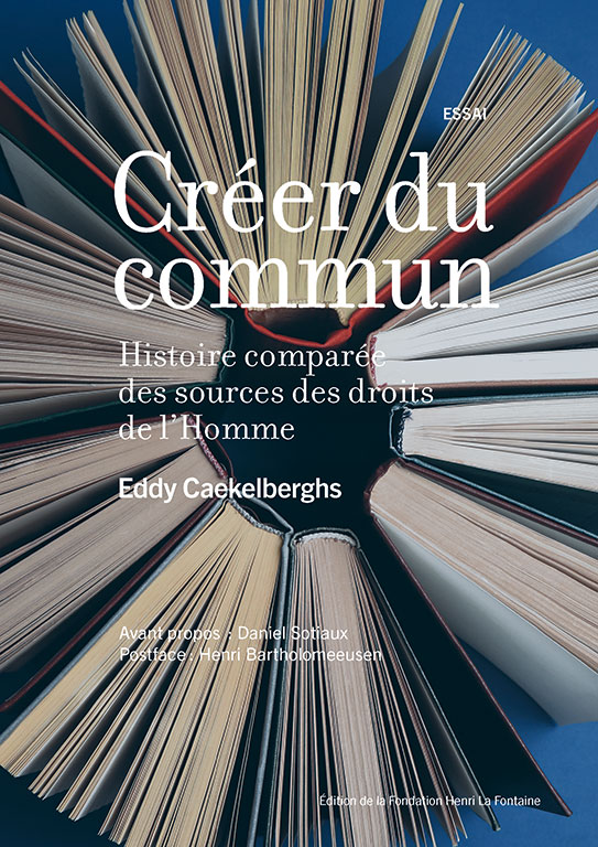 Créer du commun. Histoire comparée des sources des droits de l'Homme - Eddy Caekelberghs