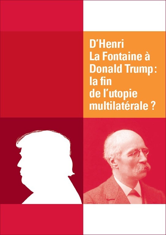D'Henri La Fontaine à Donald Trump: la fin de l'utopie multilatérale?