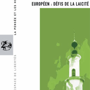 Islam et musulmans dans l'espace européen: défis de la laïcité. La Pensée et les Hommes