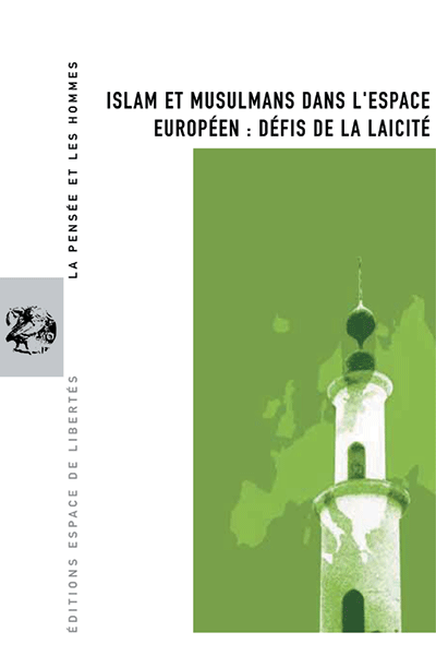 Islam et musulmans dans l'espace européen: défis de la laïcité. La Pensée et les Hommes