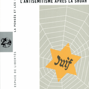 L'antisémitisme après la Shoah. La Pensée et les Hommes