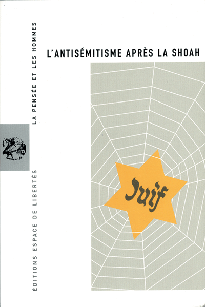 L'antisémitisme après la Shoah. La Pensée et les Hommes
