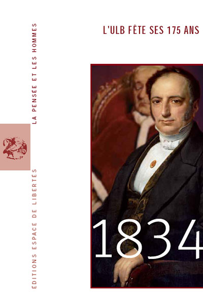 1834. L'ULB fête ses 175 ans. La Pensée et les Hommes