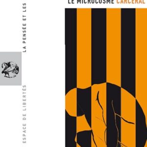 Le microcosme carcéral. La Pensée et les Hommes