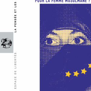 L'Europe: une chance pour la femme musulmane ? La Pensée et les Hommes