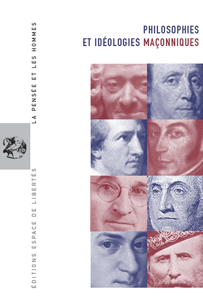 Philosophies et idéologies maçonniques. La Pensée et les Hommes