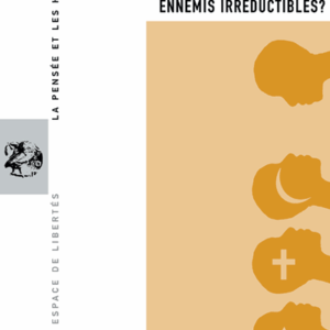 Religion et laïcité: ennemis irréductibles?/ La Pensée et les Hommes