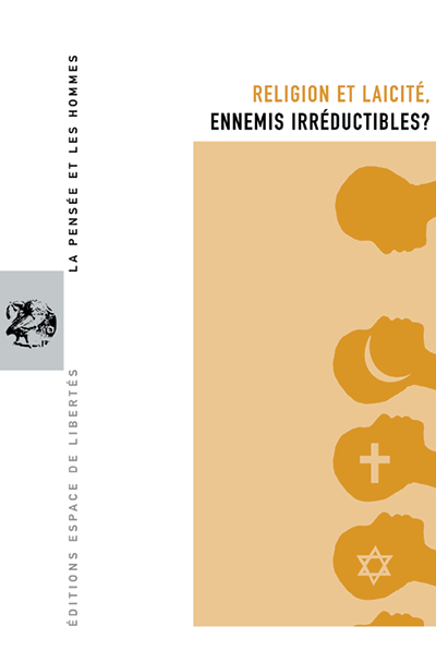 Religion et laïcité: ennemis irréductibles?/ La Pensée et les Hommes