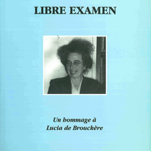 Science et libre examen. Un hommage à Lucia de Brouckère