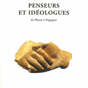 Penseurs et idéologues, de Platon à Prigogine. Pierre Somville