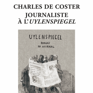 Charles De Coster, journaliste à l'Uylenspiegel. Raymond Trousson
