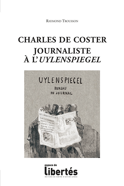 Charles De Coster, journaliste à l'Uylenspiegel. Raymond Trousson