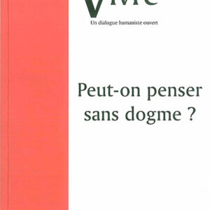 Vivre - Peut-on penser sans dogme?