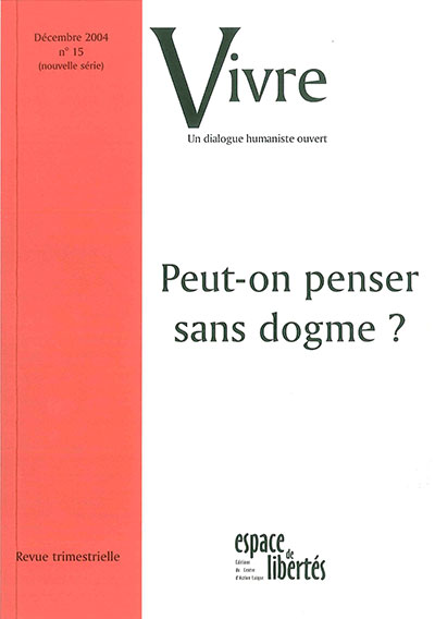 Vivre - Peut-on penser sans dogme?